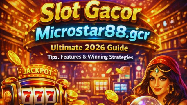 Slot Gacor Microstar88.gcr